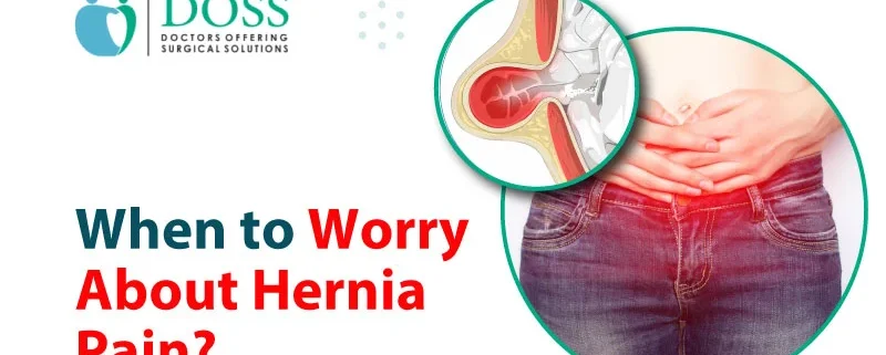 When to Worry About Hernia Pain?